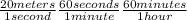 \frac{20 meters}{1 second}  \frac{60 seconds}{1 minute}  \frac{60 minutes}{1 hour}