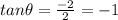 tan\theta =\frac{-2}{2} =-1