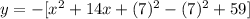 y= -[x^2+14x+(7)^2-(7)^2+59]