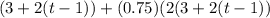 (3+2(t-1))+(0.75)(2(3+2(t-1))