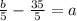 \frac{b}{5} -\frac{35}{5}=a