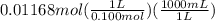 0.01168mol(\frac{1L}{0.100mol})(\frac{1000mL}{1L})