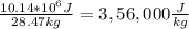 \frac{10.14 * 10^{6} J}{28.47 kg}  = 3,56,000 \frac{J}{kg}