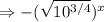 \Rightarrow -(\sqrt{10^{3/4}})^x