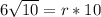 6\sqrt{10} =r*10