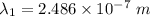 \lambda_{1}=2.486\times10^{-7}\ m