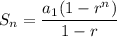 S_n=\dfrac{a_1(1-r^n)}{1-r}