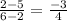 \frac{2-5}{6-2} = \frac{-3}{4}