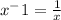 x^-1 = \frac{1}{x}