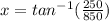 x=tan^{-1}(\frac{250}{850})