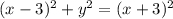 (x-3)^2 + y^2 = (x+3)^2