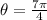 \theta=\frac{7\pi}{4}