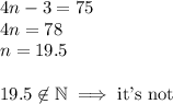 4n-3=75\\ 4n=78\\ n=19.5\\\\ 19.5 \not \in \mathbb{N} \implies \text{it's not}