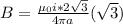 B = \frac{\mu_0 i*2\sqrt3}{4\pi a}(\sqrt3)