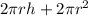 2\pi rh+2 \pi r^2