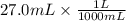 27.0 mL\times \frac{1 L}{1000 mL}