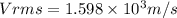 Vrms=1.598\times 10^{3}m/s