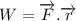 W = \overrightarrow{F}.\overrightarrow{r}