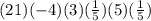 (21)(-4)(3)(\frac{1}{5})(5) (\frac{1}{5})