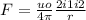 F=\frac{uo}{4\pi} \frac{2  i1 i2}{r}