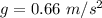 g=0.66\ m/s^2