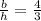 \frac{b}{h} =\frac{4}{3}