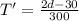 T' = \frac{2d-30}{300}