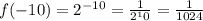 f(-10)=2^{-10}=\frac{1}{2^10}=\frac{1}{1024}