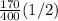 \frac{170}{400}(1/2)