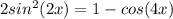 2 sin^2(2x)=1-cos(4x)