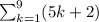 \sum_{k=1}^{9}(5k+2)