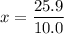 x = \dfrac{25.9}{10.0}