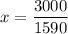 x = \dfrac{3000}{1590}