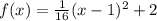 f(x)=\frac{1}{16}(x-1)^2+2