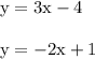 \rm y=3x-4\\\\ y=-2x+1