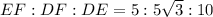 EF:DF:DE=5:5 \sqrt{3}:10