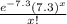 \frac{e^{-7.3} (7.3)^{x}}{x!}