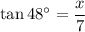 \tan 48^\circ = \dfrac{x}{7}