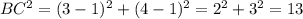 BC^2=(3-1)^2+(4-1)^2=2^2+3^2=13