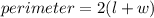 perimeter=2(l+w)