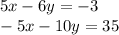 5x -6y = -3 \\ -5x -10y =35