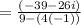 =\frac{(-39-26i)}{9-(4(-1))}