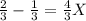 \frac{2}{3} - \frac{1}{3} = \frac{4}{3} X