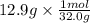 12.9 g\times \frac{1mol}{32.0g}