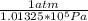 \frac{1 atm}{1.01325*10^{5}Pa}