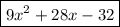 \boxed {9x^{2} + 28x-32}