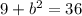 9+b^{2}=36