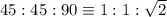 45:45:90\equiv1:1:\sqrt{2}