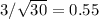 3/\sqrt{30}=0.55