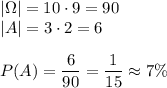 |\Omega|=10\cdot9=90\\ |A|=3\cdot2=6\\\\ P(A)=\dfrac{6}{90}=\dfrac{1}{15}\approx7\%